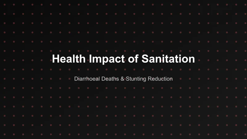 Health impact data showing reduction in diarrhoeal deaths and stunting linked to improved sanitation in India